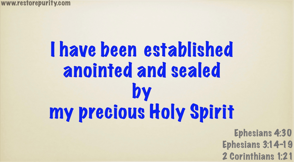 I have been established, anointed, and sealed by my precious Holy Spirit